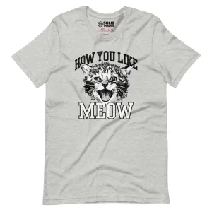 How You Like Meow Soft Style T-Shirt